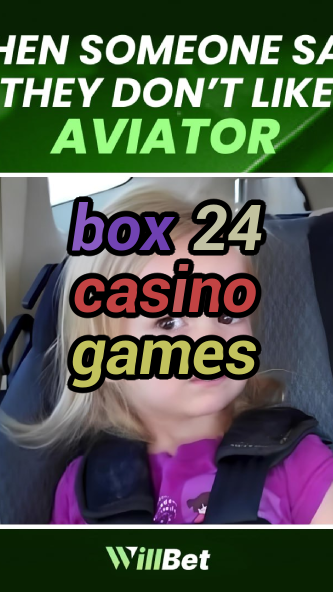box 24 casino games-igamblingorder.com